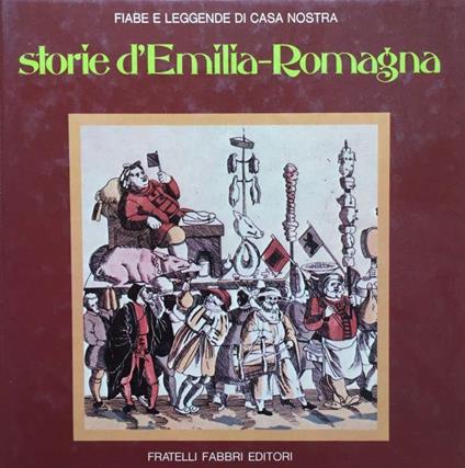 Storie d'Emilia-Romagna. Fiabe e leggende di casa nostra - copertina