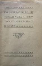 Rarissimi incunabuli ritrovati nella R. Biblioteca Universitaria di Bologna