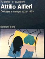 Attilio Alfieri. Collages e disegni 1932-1953