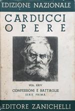 Edizione nazionale delle opere di Giosuè Carducci. Vol. XXIV : Confessioni e Battaglie. Serie prima