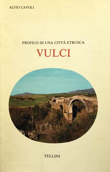 Profilo di una città etrusca: Vulci - Alfio Cavoli - copertina
