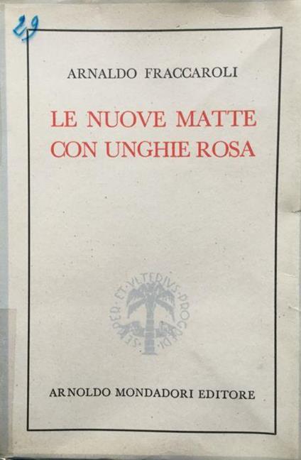 Le nuove matte con le unghie rosa. Novelle - Arnaldo Fraccaroli - copertina