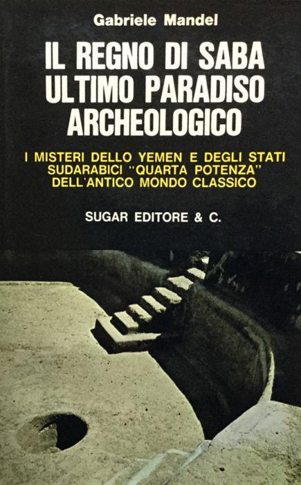 Il regno di Saba ultimo paradiso archeologico - Gabriele Mandel - copertina