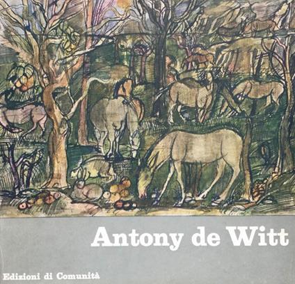 Antony de Witt. Catalogo delle opere a cura di Raffaele Monti - P. Carlo Santini - copertina