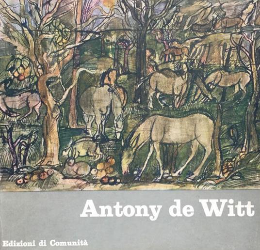 Antony de Witt. Catalogo delle opere a cura di Raffaele Monti - P. Carlo Santini - copertina