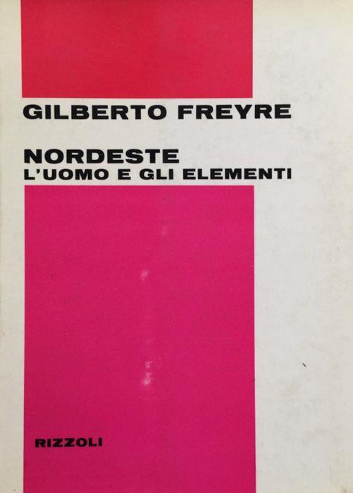 Nordeste [brasiliano]. L'uomo e gli elementi. (trad. dal portog. di Alberto Pescetto) - Gilberto Freyre - copertina
