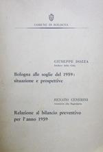 Bologna alle soglie del 1959: situazione e prospettive/Relazione al bilancio preventivo per l'anno 1959