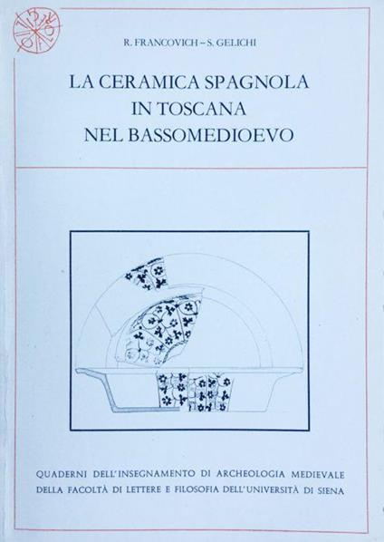 La ceramica spagnola in Toscana nel basso Medioevo - Riccardo Francovich - copertina