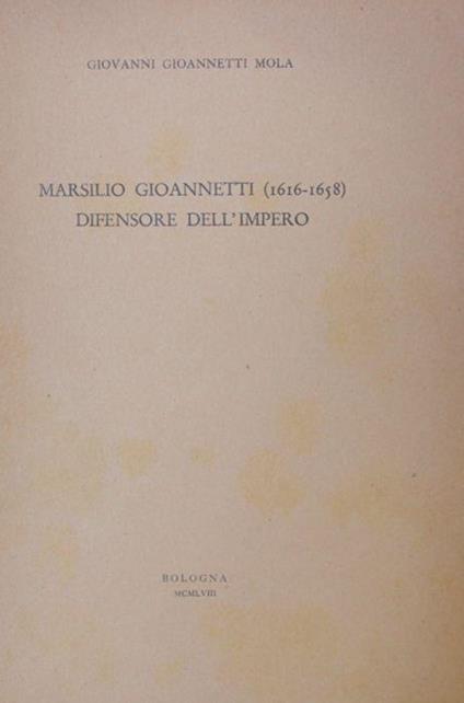 Marsilio Gioannetti (1616-1658) difensore dell'Impero - Giovanni Gioannetti - copertina