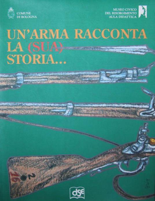 Un'arma racconta la (sua) storia… - copertina