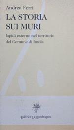 La storia sui muri. Lapidi esterne nel territorio del Comune di Imola