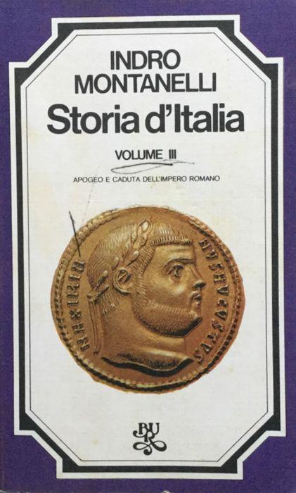 Storia d'Italia. Vol. 3 : apogeo e caduta dell'impero romano - Indro Montanelli - copertina