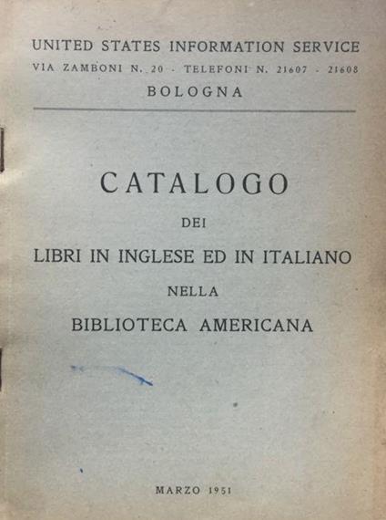 Catalogo dei libri in inglese ed in italiano della Biblioteca americana. Bologna - Italia, Via Zamboni 20 - copertina