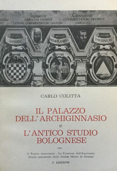 Il palazzo dell'Archiginnasio e l'antico Studio bolognese - Carlo Colitta - copertina