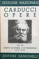 Edizione nazionale delle opere di Giosuè Carducci. Vol. XXI :Scritti di storia e di erudizione. Serie prima