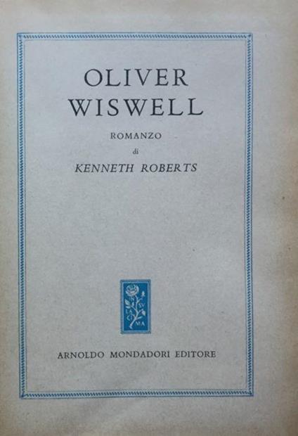 Oliver Wiswell - Kenneth Roberts - copertina