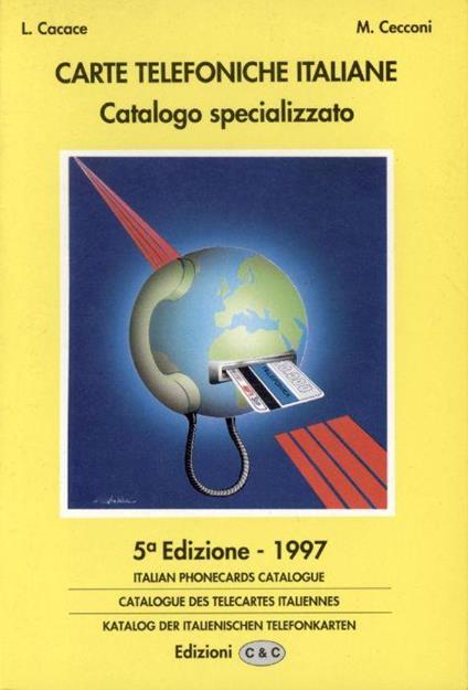 Carte telefoniche italiane : catalogo specializzato : ordinarie, figurate, omaggio private, private pubbliche, usi speciali, prototipi prove, vaticano, san marino, urmet estero - copertina