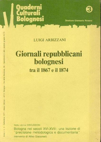 Giornali repubblicani bolognesi tra il 1867 e il 1874 - Luigi Arbizzani - copertina