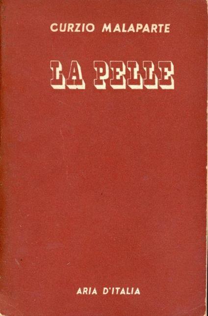 La pelle. Storia e racconto. 1954 - Curzio Malaparte - copertina