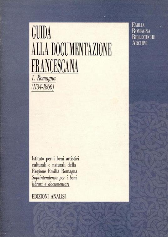 Guida alla documentazione francescana in Emilia-Romagna. 1: Romagna (1134-1886) - copertina