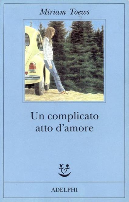 Un complicato atto d'amore - Miriam Toews - copertina