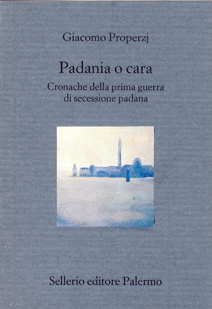 Padania o cara. Cronache della prima guerra di secessione padana - copertina