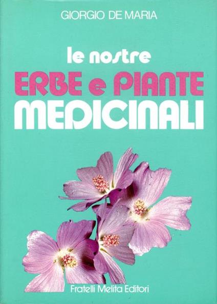 Le nostre erbe e piante medicinali - Giorgio De Maria - copertina