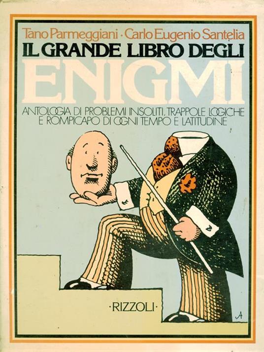 Il grande libro degli enigmi. Parmeggiani, Gaetano - Santelia, Carlo Eugenio - copertina