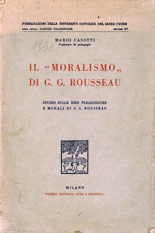 Il moralismo di G. G. Rousseau : studio sulle idee pedagogiche e morali di G. G. Rousseau - Mauro Casotti - copertina