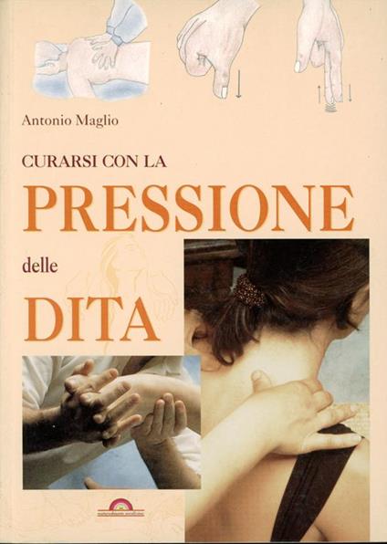 Curarsi con la pressione delle dita - Antonio Maglio - copertina