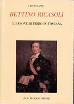 Bettino Ricasoli : il barone di ferro in Toscana