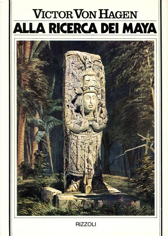 Alla ricerca dei Maya : I viaggi di Stephens e Catherwood - copertina