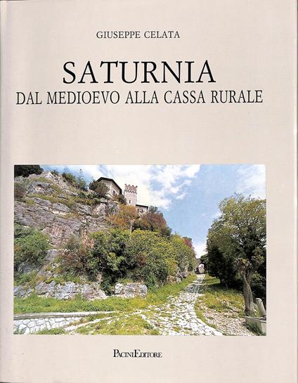Saturnia dal Medioevo alla Cassa rurale - Giuseppe Celata - copertina