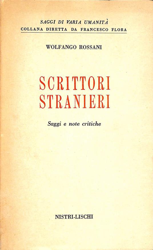 Scrittori stranieri : saggi e note critiche - Wolfango Rossani - copertina