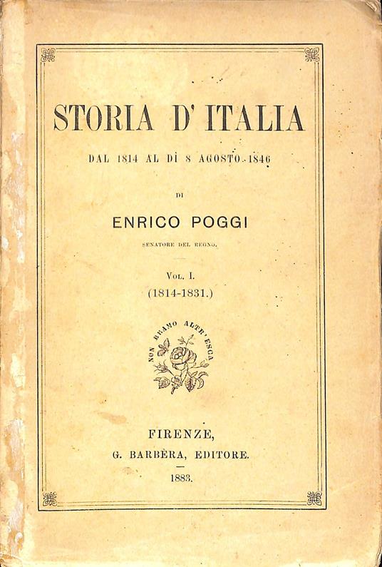 Storia d'Italia dal 1814 al dì 8 agosto 1846 vol. 1 - Enrico Poggi - copertina