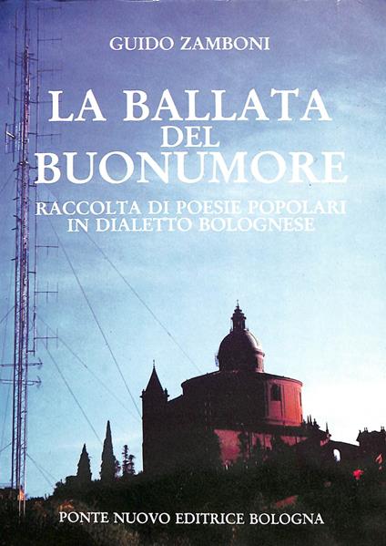 La ballata del buonumore : raccolta di poesie popolari in dialetto bolognese - Guido Zamboni - copertina