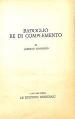 Badoglio re di complemento