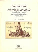 Libertà cara sei troppo amabile : musica e teatro a Bologna dall'antico al nuovo regime, 1796-1805