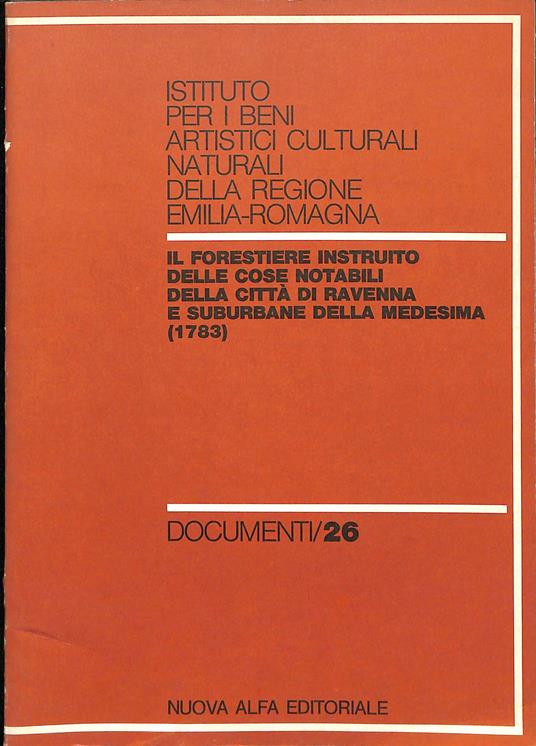 Il forestiere instruito delle cose notabili della città di Ravenna e suburbane della medesima (1783) - Francesco Beltrami - copertina
