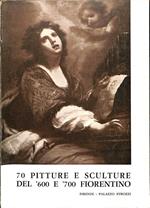 70 pitture e sculture del '600 e '700 fiorentino : Firenze, Palazzo Strozzi, ottobre 1965