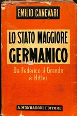 Lo stato maggiore germanico : Da Federico il grande a Hitler