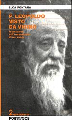 P. Leopoldo visto da vicino : istantanee sull'umanesimo di un santo