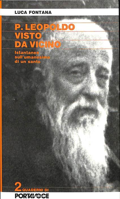 P. Leopoldo visto da vicino : istantanee sull'umanesimo di un santo - Luca Fontana - copertina