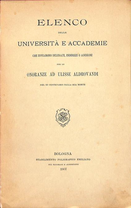 Elenco delle università e accademie che inviarono delegati, indirizzi o adesioni per le onoranze ad Ulisse Aldrovandi nel III centenario della sua morte - copertina