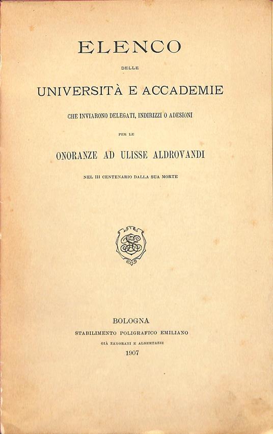 Elenco delle università e accademie che inviarono delegati, indirizzi o adesioni per le onoranze ad Ulisse Aldrovandi nel III centenario della sua morte - copertina