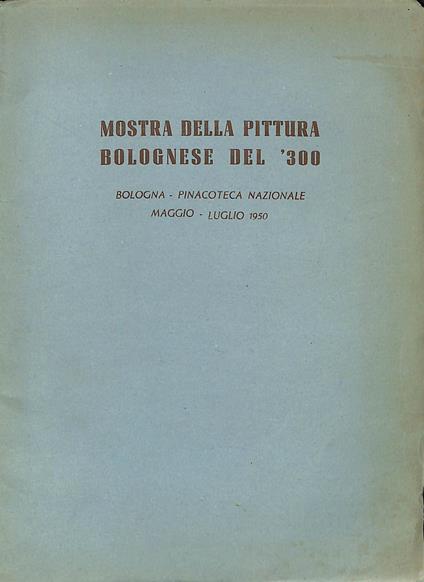 Guida alla mostra della pittura bolognese del Trecento : Bologna - Roberto Longhi - copertina