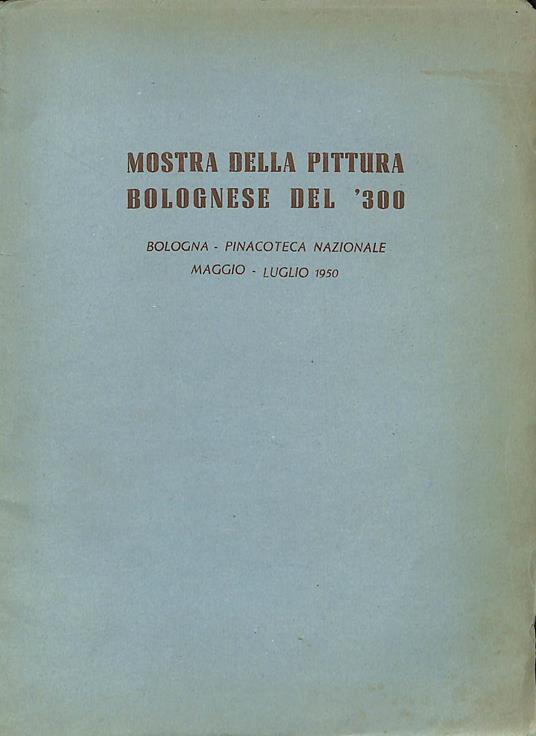 Guida alla mostra della pittura bolognese del Trecento : Bologna - Roberto Longhi - copertina