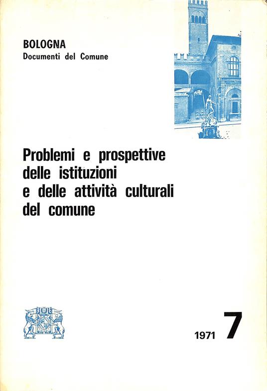 Problemi e prospettive delle istituzioni e delle attivita culturali del comune (di Bologna) - copertina