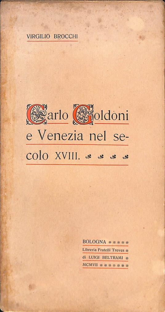 Carlo Goldoni e Venezia nel secolo XVIII - Virgilio Brocchi - copertina