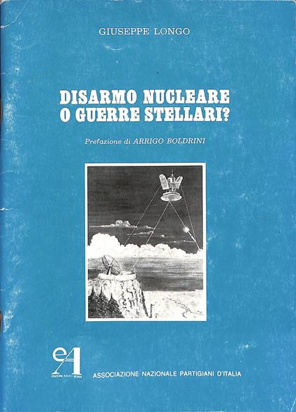 Disarmo nucleare o guerre stellari? - Giuseppe Longo - copertina